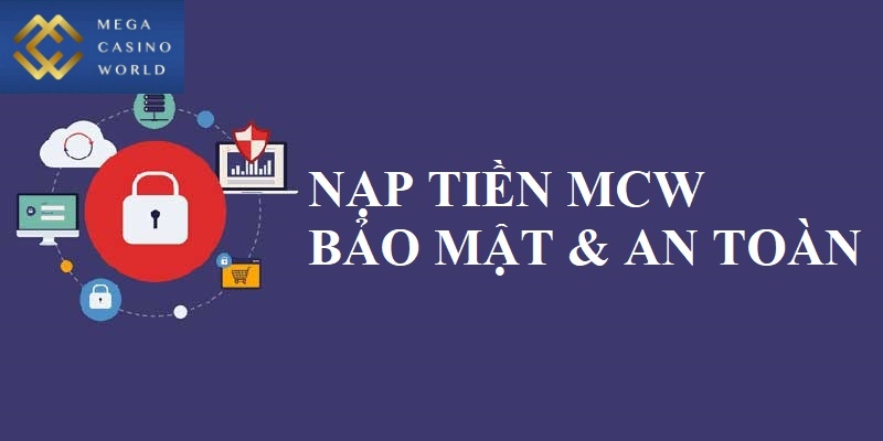 Nạp tiền MCW an toàn, bảo mật